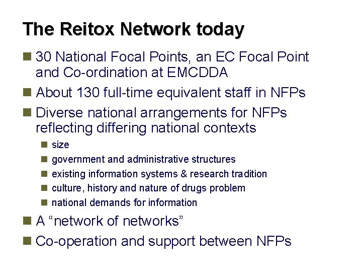 The Reitox Network today n 30 National Focal Points, an EC Focal Point and