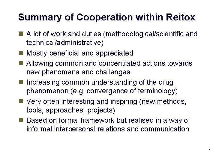 Summary of Cooperation within Reitox n A lot of work and duties (methodological/scientific and