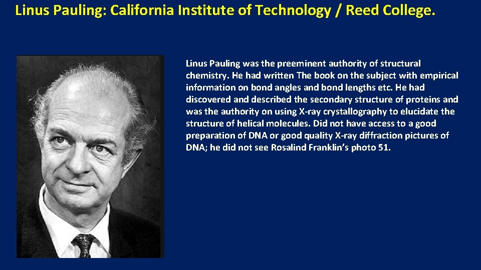 Linus Pauling: California Institute of Technology / Reed College. Linus Pauling was the preeminent