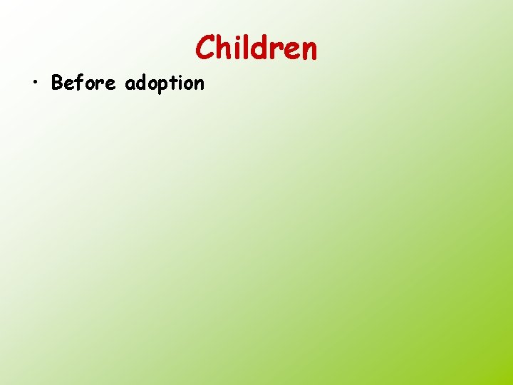 Children • Before adoption 