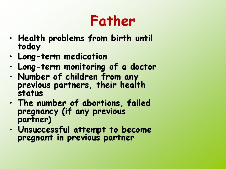 Father • Health problems from birth until today • Long-term medication • Long-term monitoring