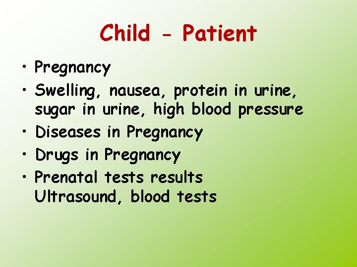 Child - Patient • Pregnancy • Swelling, nausea, protein in urine, sugar in urine,