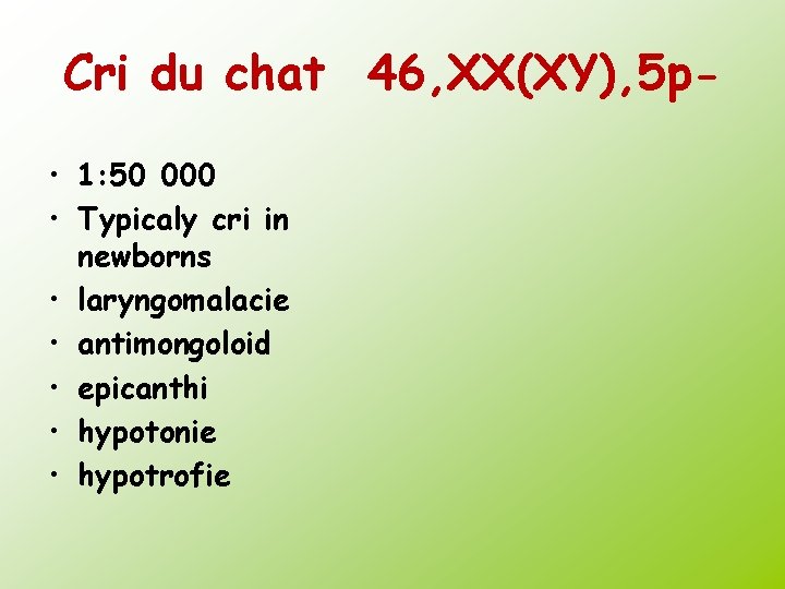 Cri du chat 46, XX(XY), 5 p • 1: 50 000 • Typicaly cri