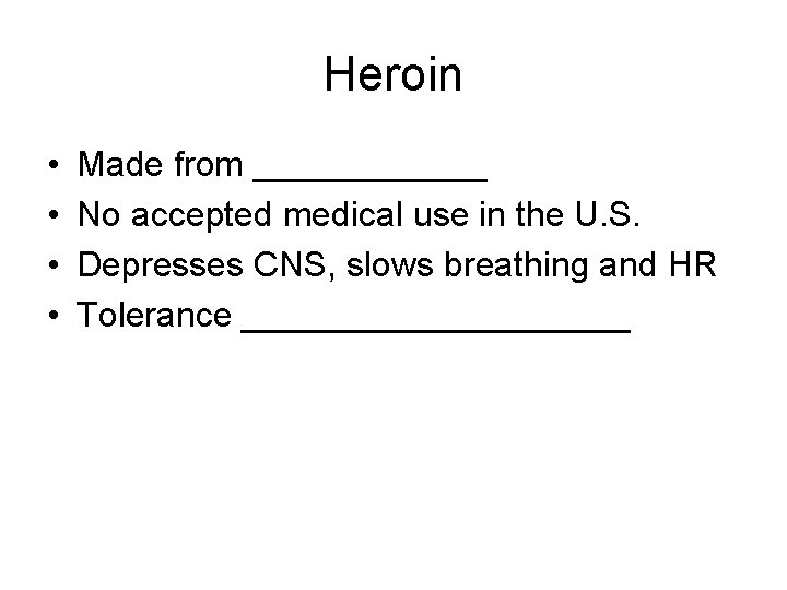 Heroin • • Made from ______ No accepted medical use in the U. S.