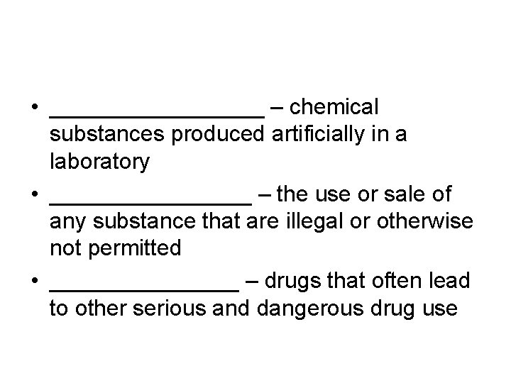  • _________ – chemical substances produced artificially in a laboratory • ________ –