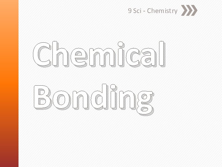 9 Sci - Chemistry Chemical Bonding 