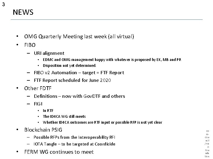 3 NEWS • OMG Quarterly Meeting last week (all virtual) • FIBO – URI