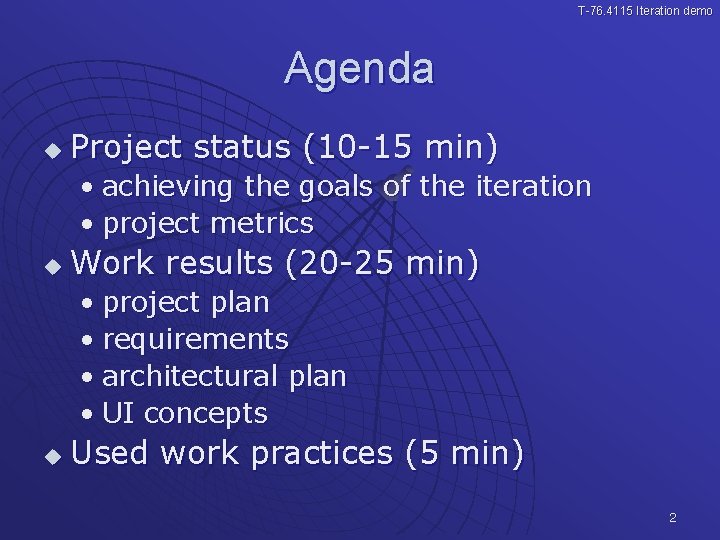 T-76. 4115 Iteration demo Agenda u Project status (10 -15 min) • achieving the