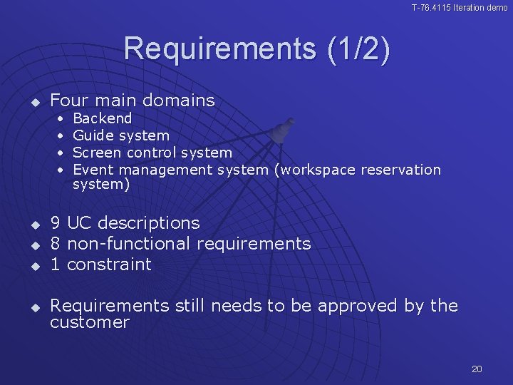 T-76. 4115 Iteration demo Requirements (1/2) u Four main domains • • u u