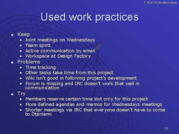T-76. 4115 Iteration demo Used work practices u u u Keep • • Joint