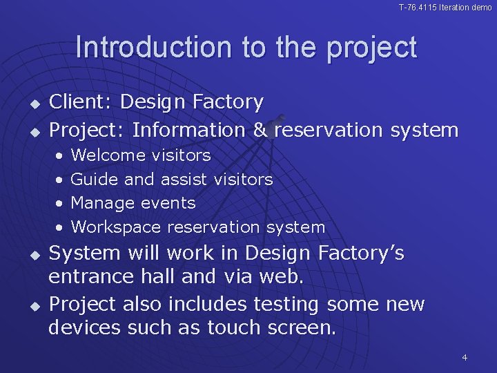 T-76. 4115 Iteration demo Introduction to the project u u Client: Design Factory Project: