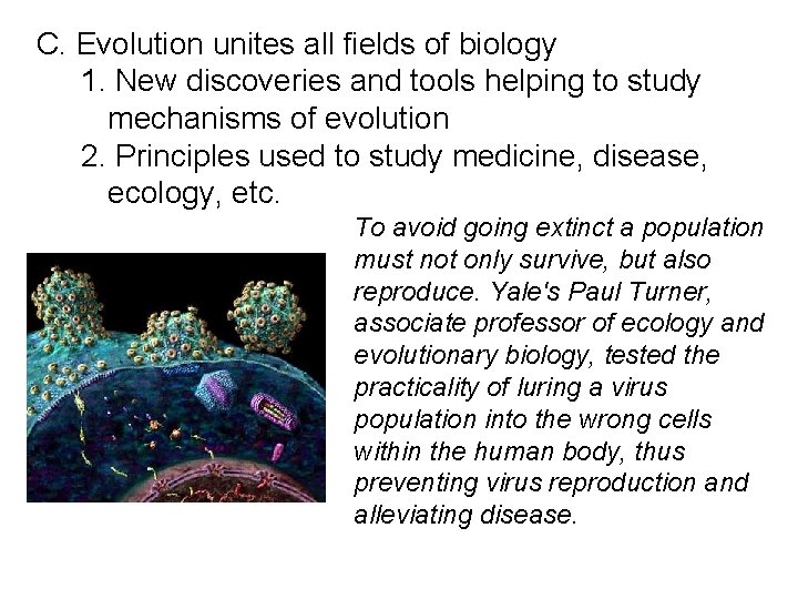 C. Evolution unites all fields of biology 1. New discoveries and tools helping to