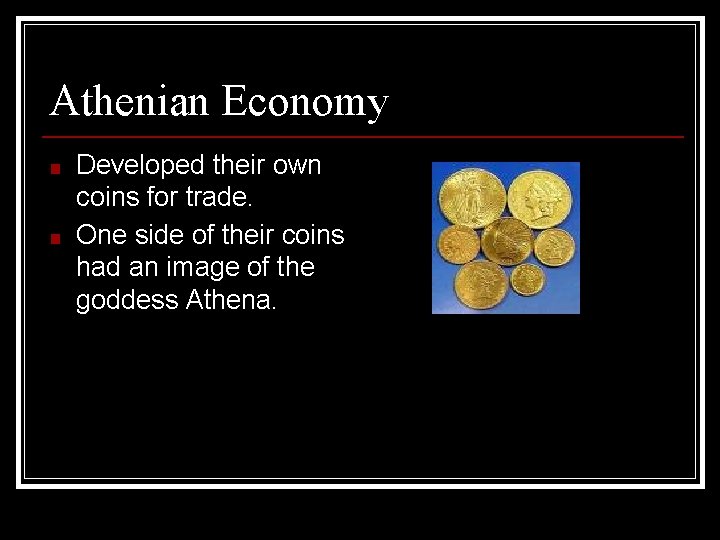 Athenian Economy ■ ■ Developed their own coins for trade. One side of their