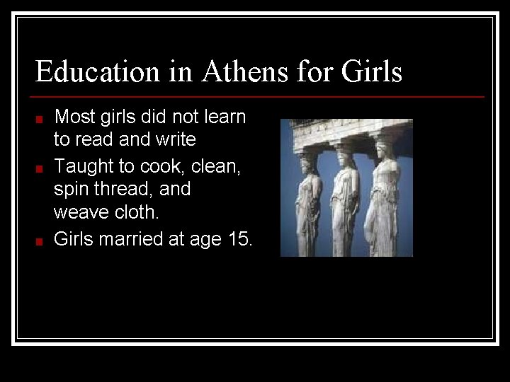 Education in Athens for Girls ■ ■ ■ Most girls did not learn to