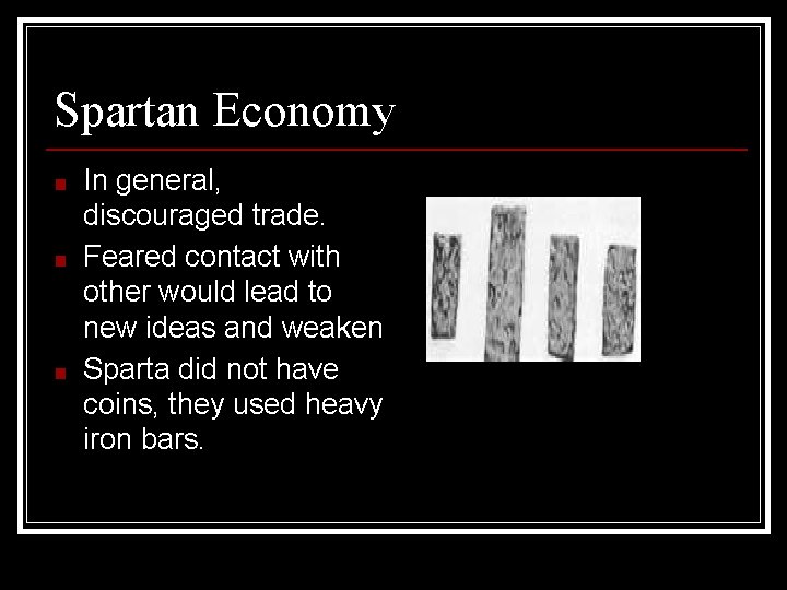 Spartan Economy ■ ■ ■ In general, discouraged trade. Feared contact with other would