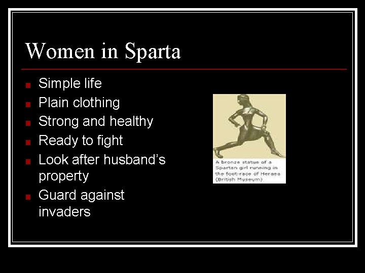 Women in Sparta ■ ■ ■ Simple life Plain clothing Strong and healthy Ready