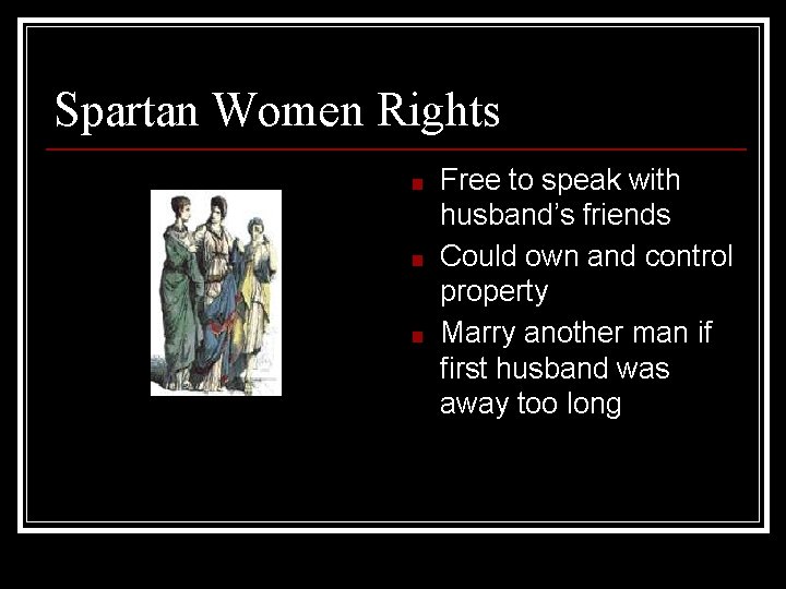 Spartan Women Rights ■ ■ ■ Free to speak with husband’s friends Could own