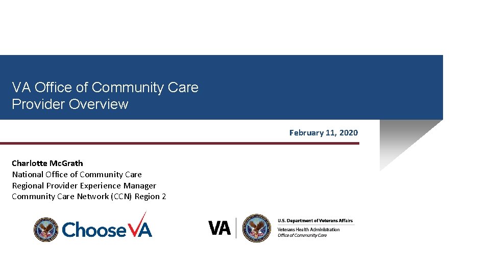 VA Office of Community Care Provider Overview February 11, 2020 Charlotte Mc. Grath National