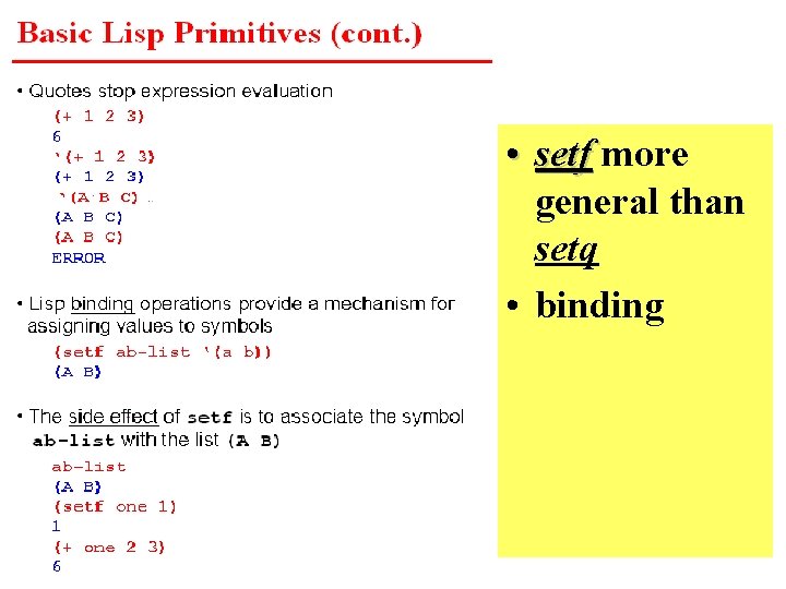  • setf more general than setq • binding 