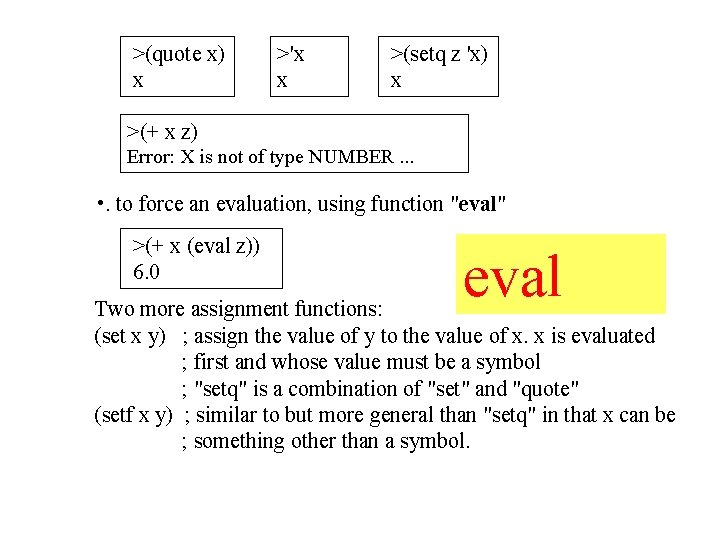 >(quote x) x >'x x >(setq z 'x) x >(+ x z) Error: X