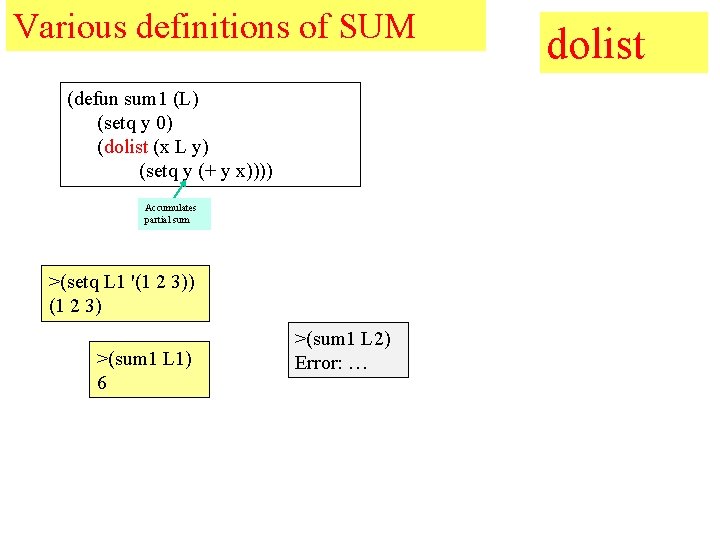 Various definitions of SUM (defun sum 1 (L) (setq y 0) (dolist (x L