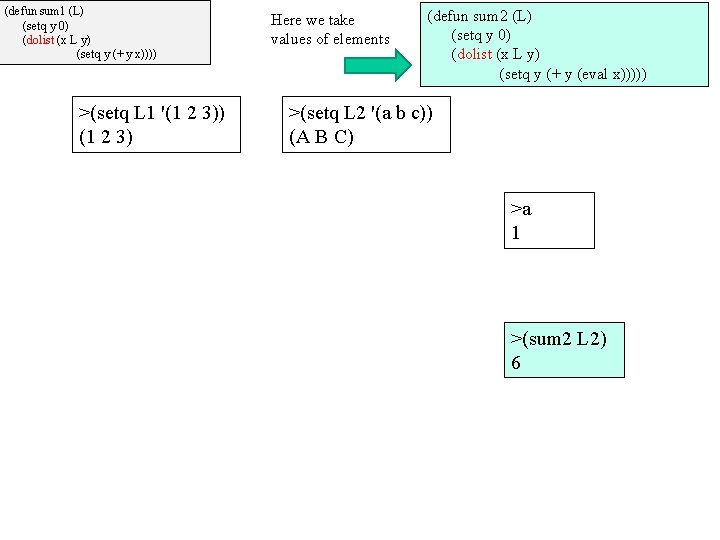 (defun sum 1 (L) (setq y 0) (dolist (x L y) (setq y (+