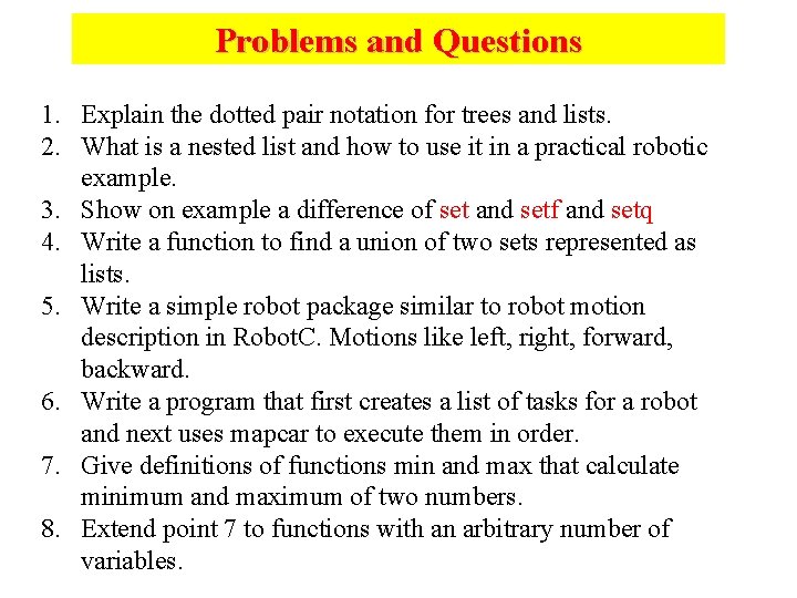 Problems and Questions 1. Explain the dotted pair notation for trees and lists. 2.