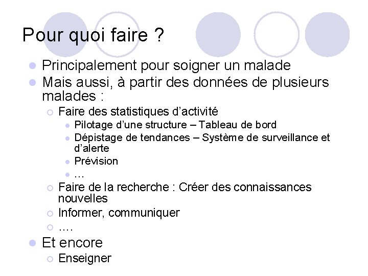 Pour quoi faire ? l l Principalement pour soigner un malade Mais aussi, à