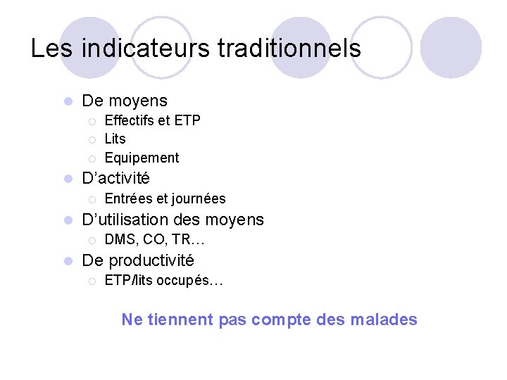 Les indicateurs traditionnels l De moyens ¡ ¡ ¡ l D’activité ¡ l Entrées