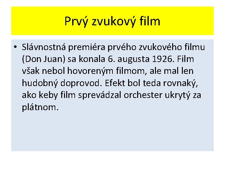 Prvý zvukový film • Slávnostná premiéra prvého zvukového filmu (Don Juan) sa konala 6.