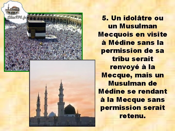 5. Un idolâtre ou un Musulman Mecquois en visite à Médine sans la permission
