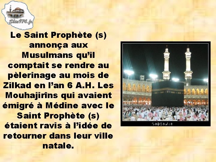 Le Saint Prophète (s) annonça aux Musulmans qu’il comptait se rendre au pèlerinage au