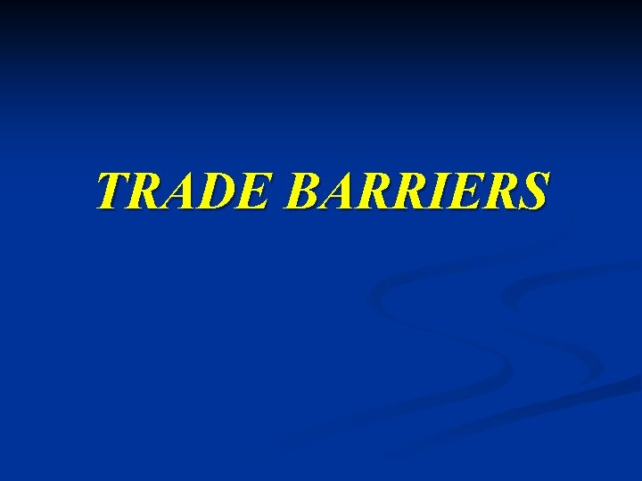 TRADE BARRIERS 