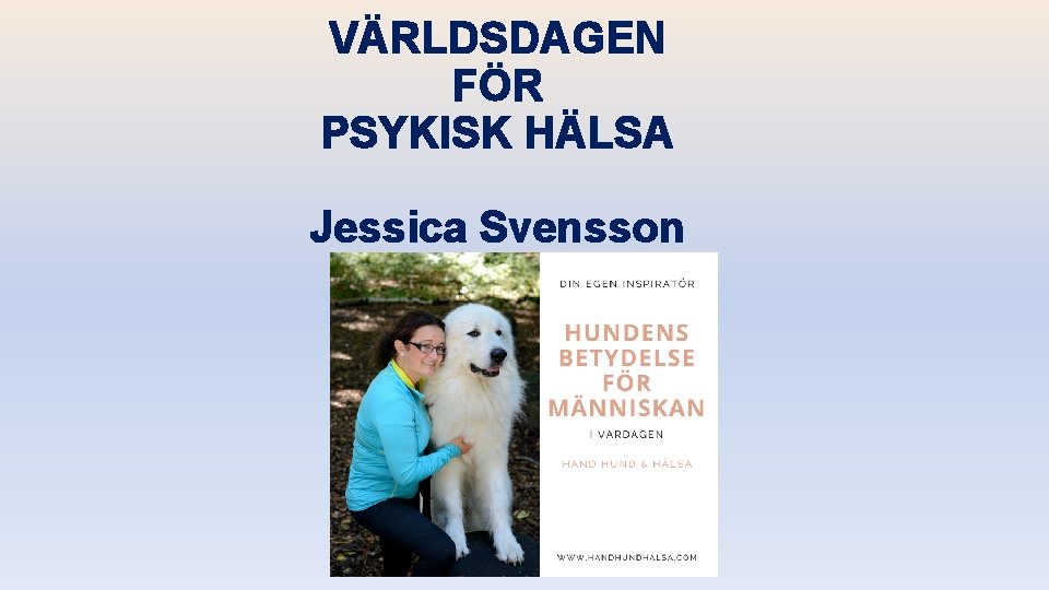 VÄRLDSDAGEN FÖR PSYKISK HÄLSA Jessica Svensson 