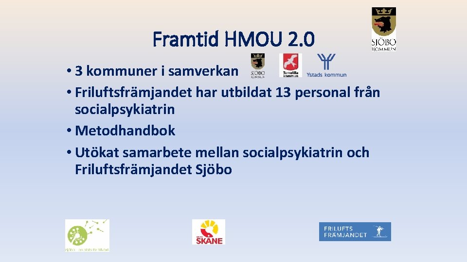 Framtid HMOU 2. 0 • 3 kommuner i samverkan • Friluftsfrämjandet har utbildat 13