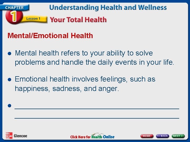 Mental/Emotional Health Mental health refers to your ability to solve problems and handle the