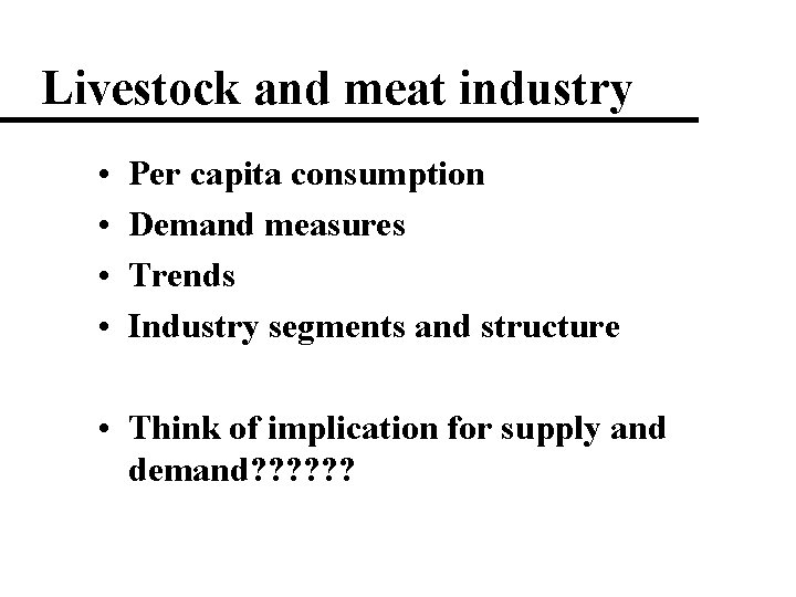 Livestock and meat industry • • Per capita consumption Demand measures Trends Industry segments