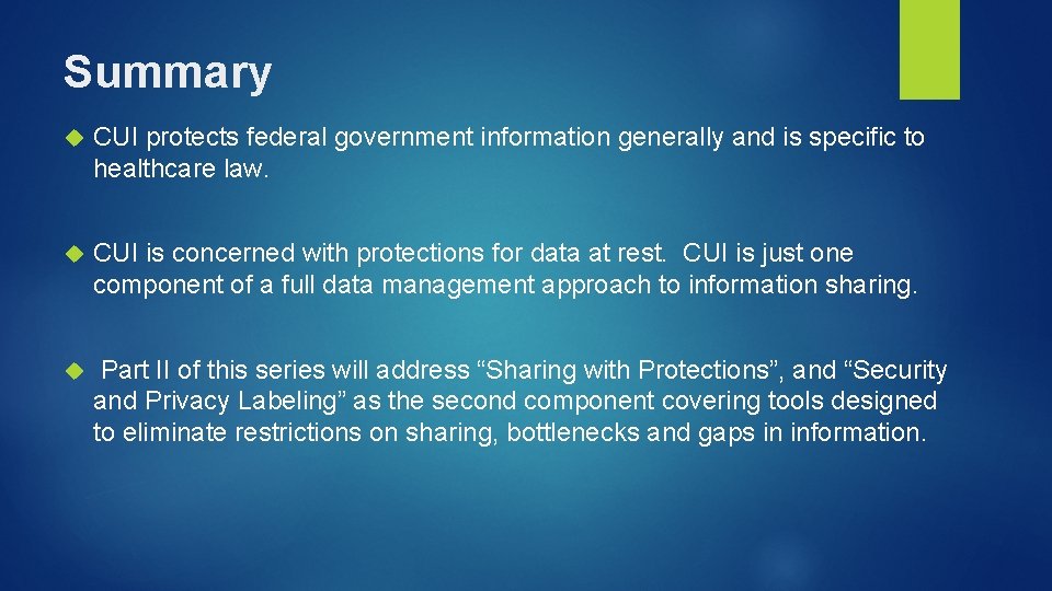 Summary CUI protects federal government information generally and is specific to healthcare law. CUI