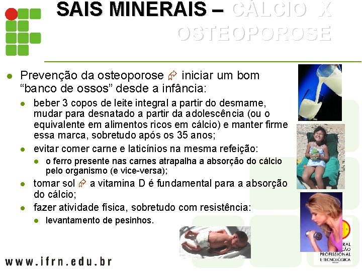 SAIS MINERAIS – CÁLCIO X OSTEOPOROSE l Prevenção da osteoporose iniciar um bom “banco