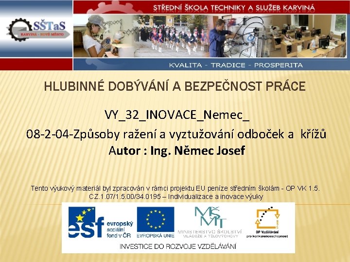 -Způsoby ražení důlních děl HLUBINNÉ DOBÝVÁNÍ A BEZPEČNOST PRÁCE VY_32_INOVACE_Nemec_ 08 -2 -04 -Způsoby