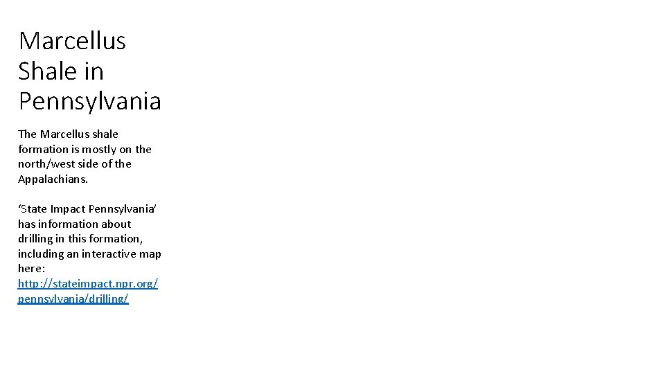 Marcellus Shale in Pennsylvania The Marcellus shale formation is mostly on the north/west side