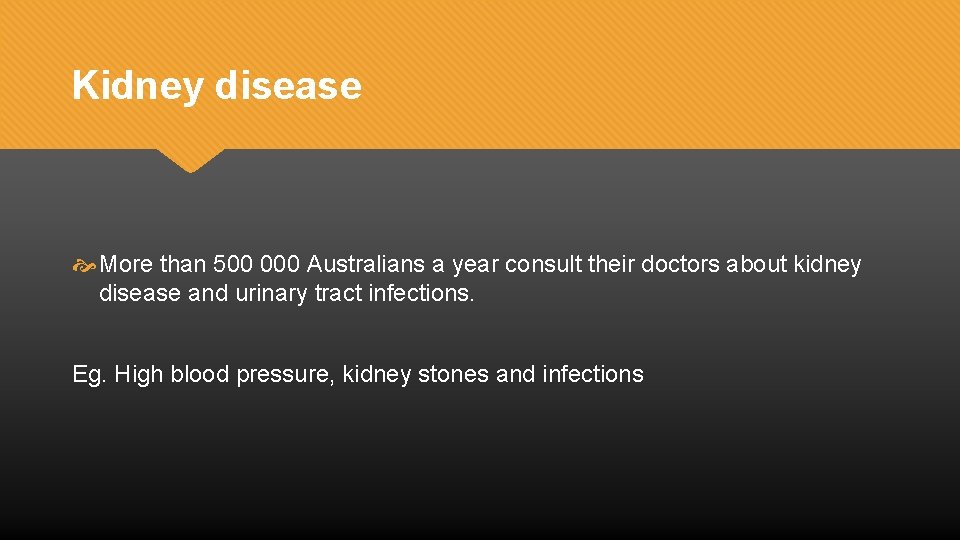Kidney disease More than 500 000 Australians a year consult their doctors about kidney