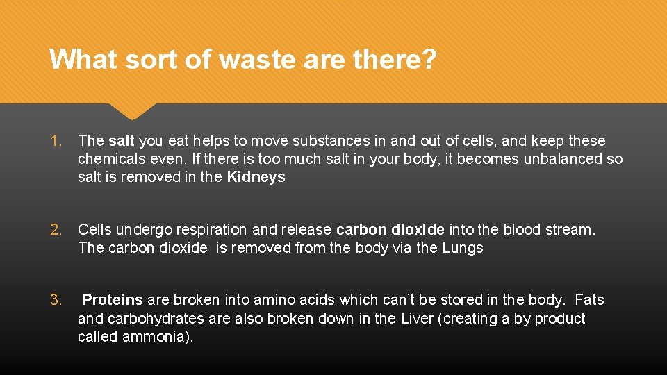What sort of waste are there? 1. The salt you eat helps to move