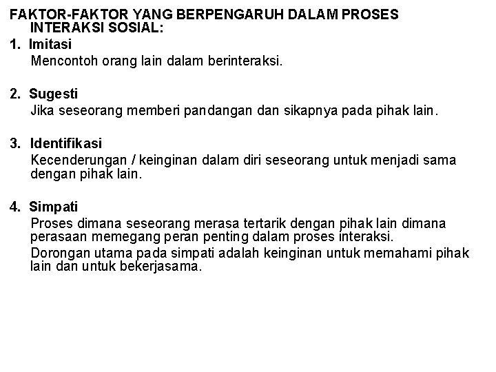 FAKTOR-FAKTOR YANG BERPENGARUH DALAM PROSES INTERAKSI SOSIAL: 1. Imitasi Mencontoh orang lain dalam berinteraksi.