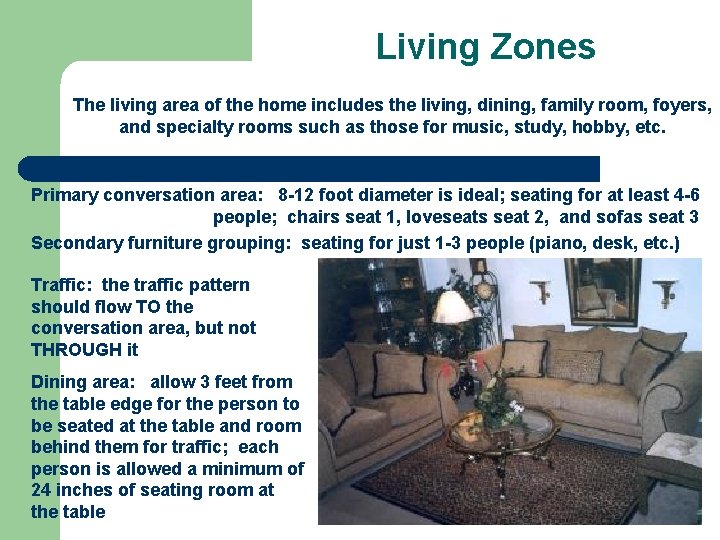 Living Zones The living area of the home includes the living, dining, family room,