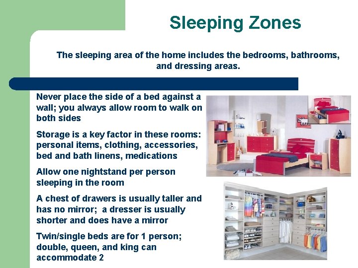 Sleeping Zones The sleeping area of the home includes the bedrooms, bathrooms, and dressing