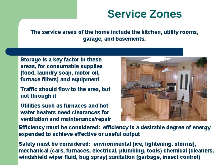 Service Zones The service areas of the home include the kitchen, utility rooms, garage,