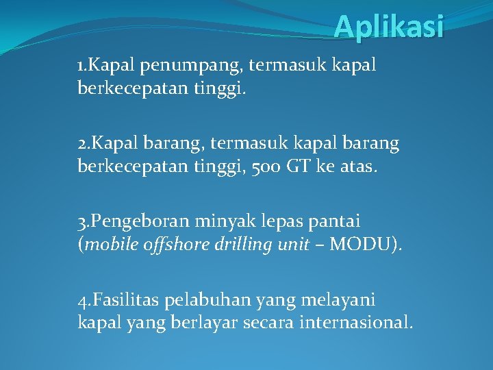 Aplikasi 1. Kapal penumpang, termasuk kapal berkecepatan tinggi. 2. Kapal barang, termasuk kapal barang