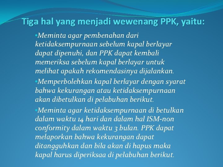 Tiga hal yang menjadi wewenang PPK, yaitu: • Meminta agar pembenahan dari ketidaksempurnaan sebelum