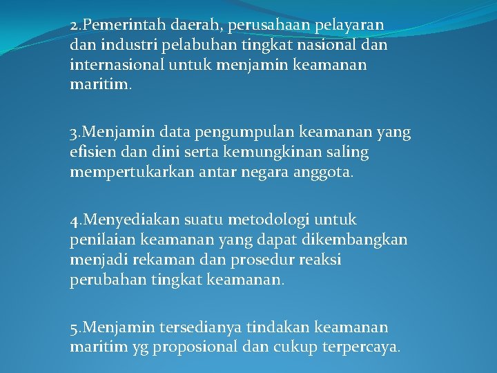 2. Pemerintah daerah, perusahaan pelayaran dan industri pelabuhan tingkat nasional dan internasional untuk menjamin